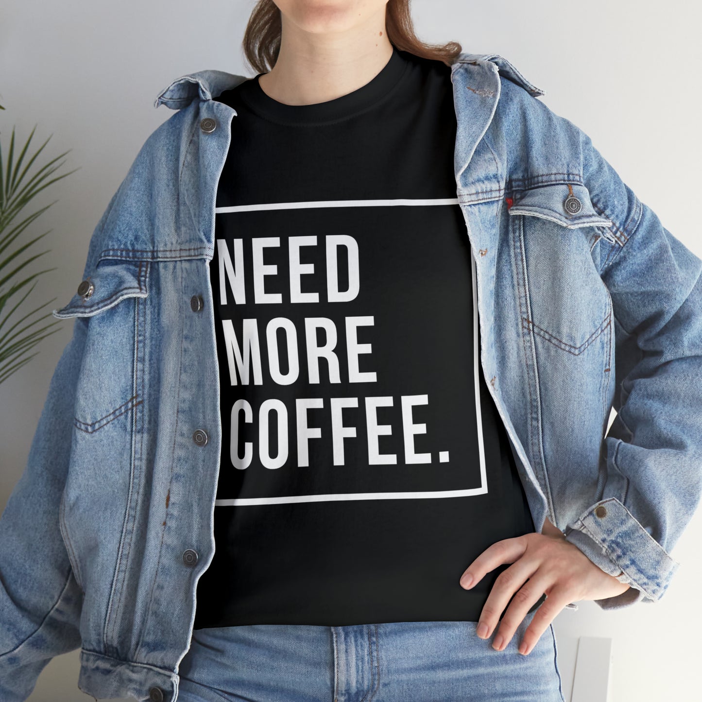 Need More Coffee T-Shirt