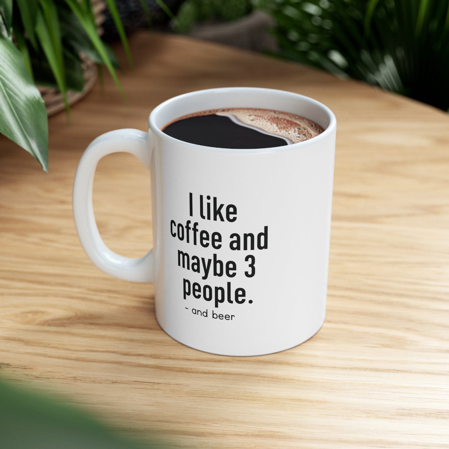 I Like Coffee and Maybe Three People Funny Coffee Mug 11oz Ceramic White