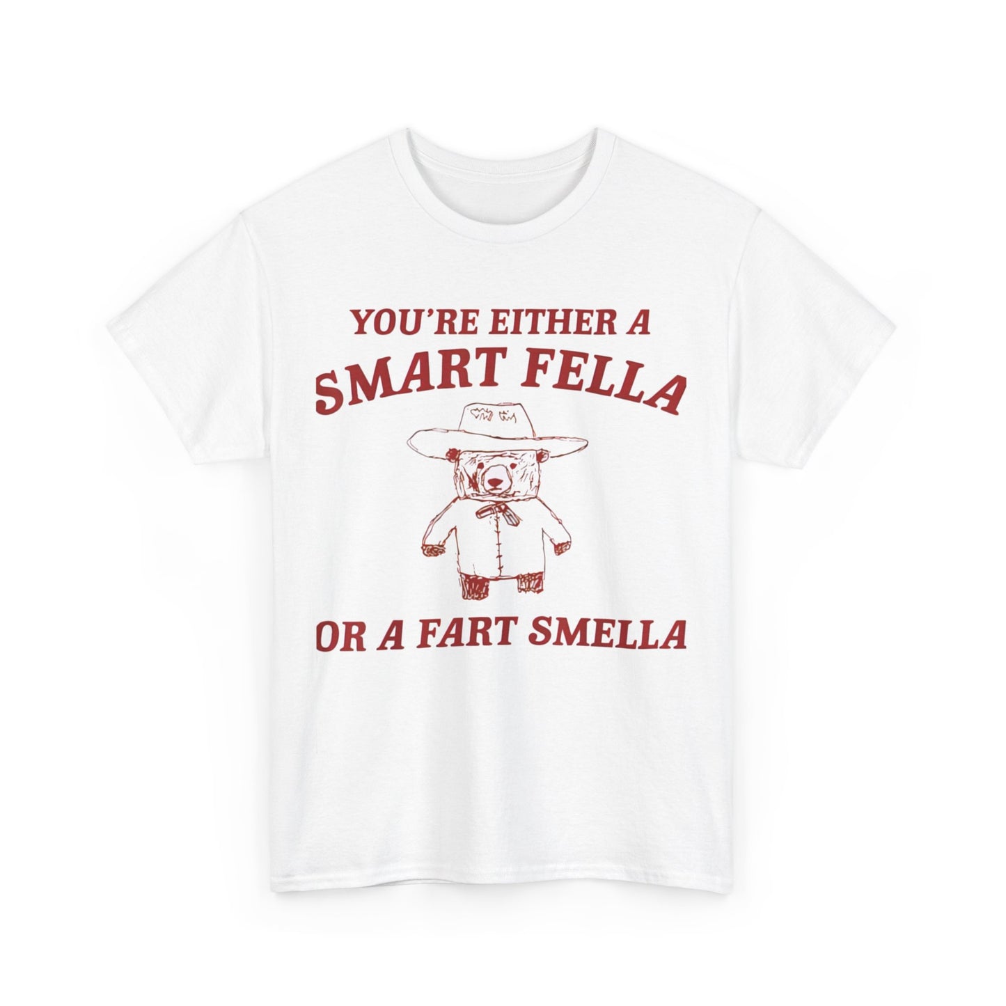 You're Either A Smart Fella Or A Fart Smella T-Shirt