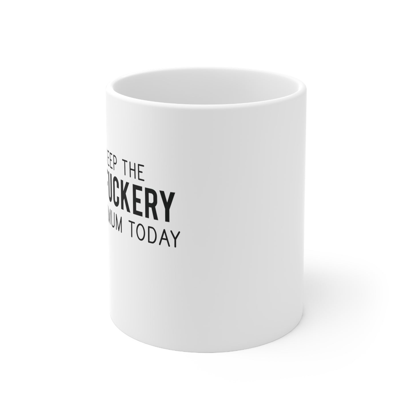 Let's Keep the Dumbfuckery to a Minimum Today Funny Ceramic Mug 11oz White