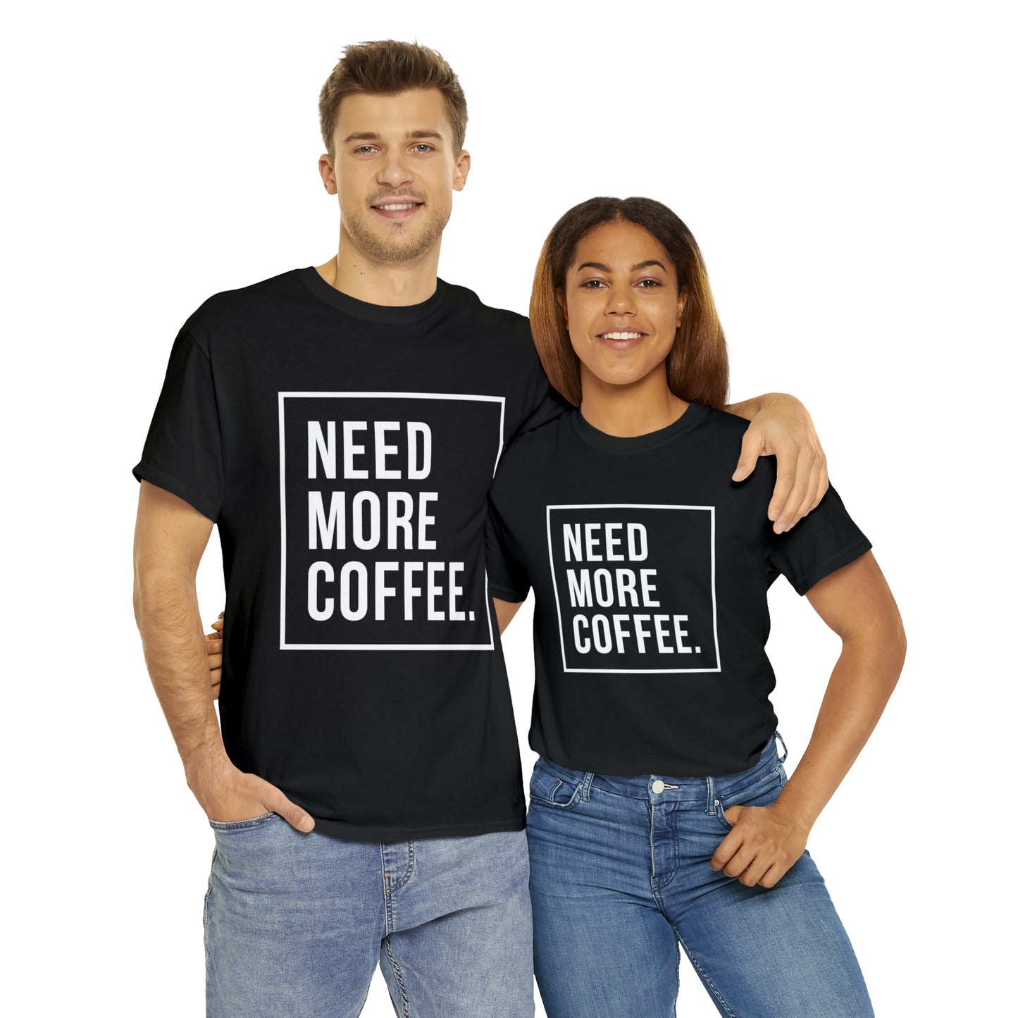 Need More Coffee T-Shirt