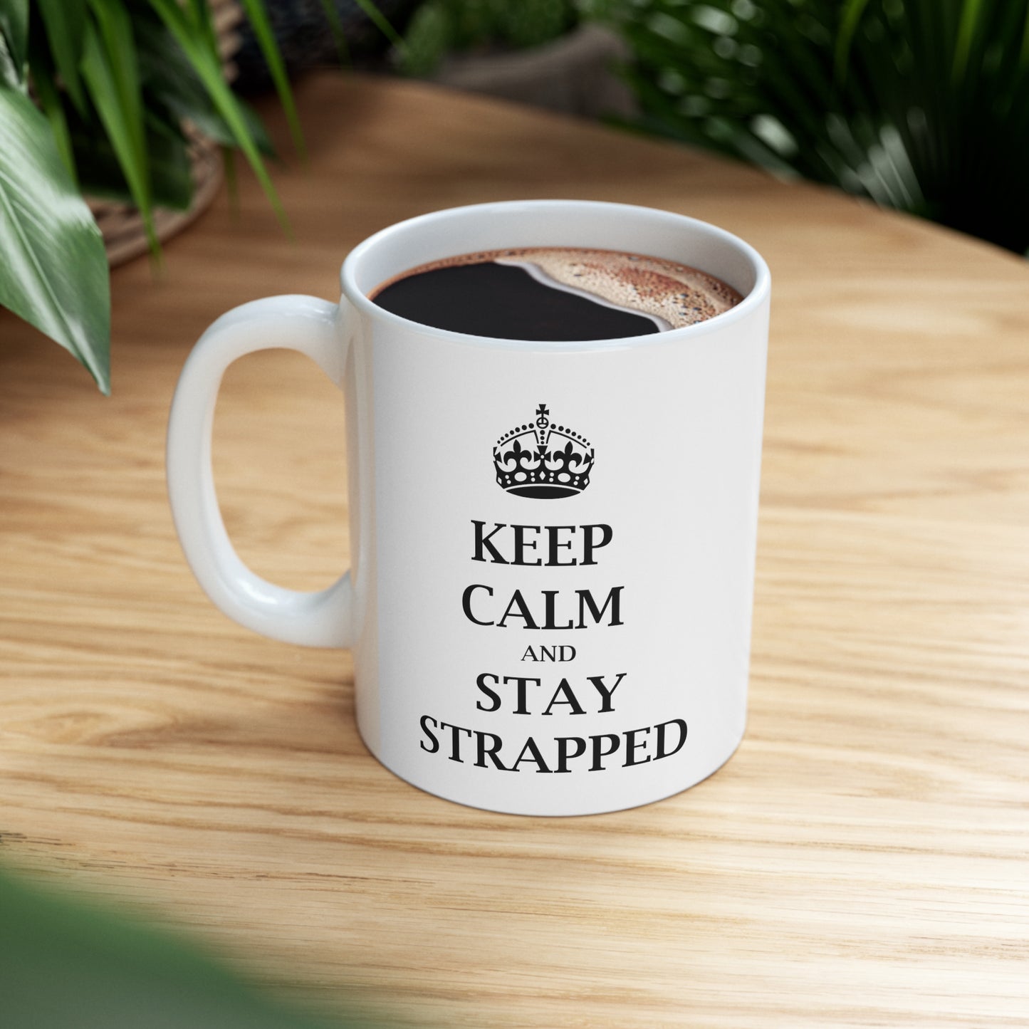 Keep Calm and Stay Strapped - Funny Birthday or Christmas Mom Gift - Sarcastic Gag Presents For Her or Him - Ceramic Mug 11oz White