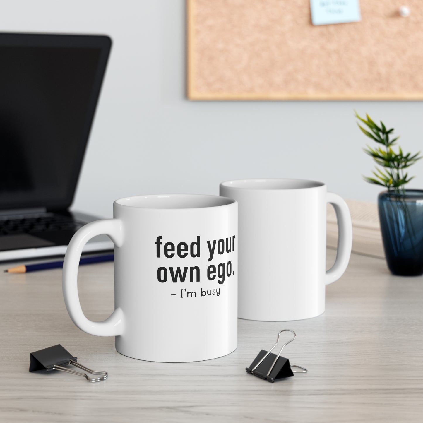 Feed Your Own Ego Funny Ceramic Mug 11oz White