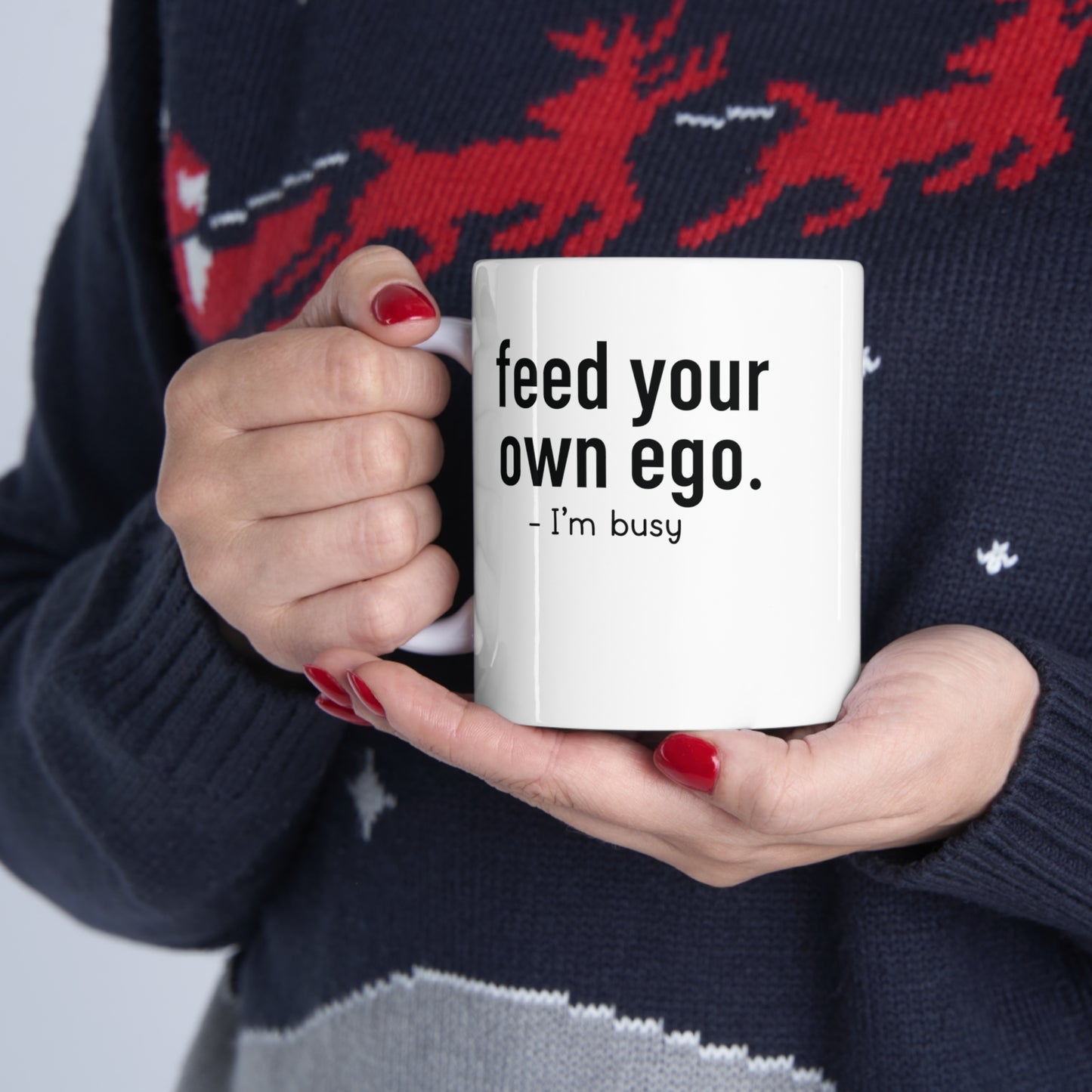 Feed Your Own Ego Funny Ceramic Mug 11oz White