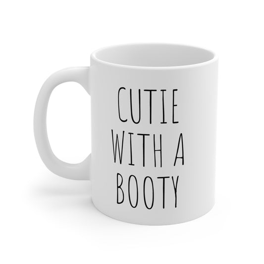 CUTIE WITH A BOOTY Ceramic Mug 11oz White