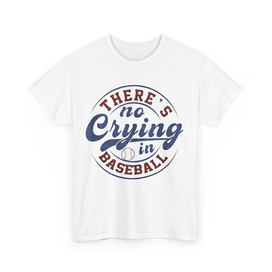 There's No Crying In Baseball Funny Baseball Men Women Kids T-shirt