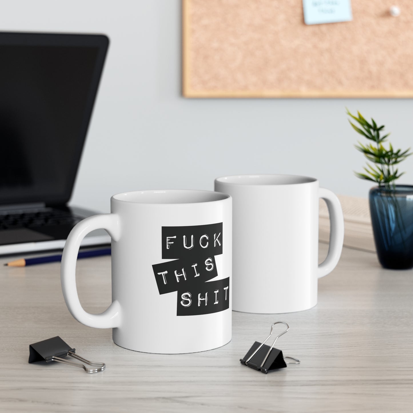 Fuck This Shit Funny Ceramic Mug 11oz White