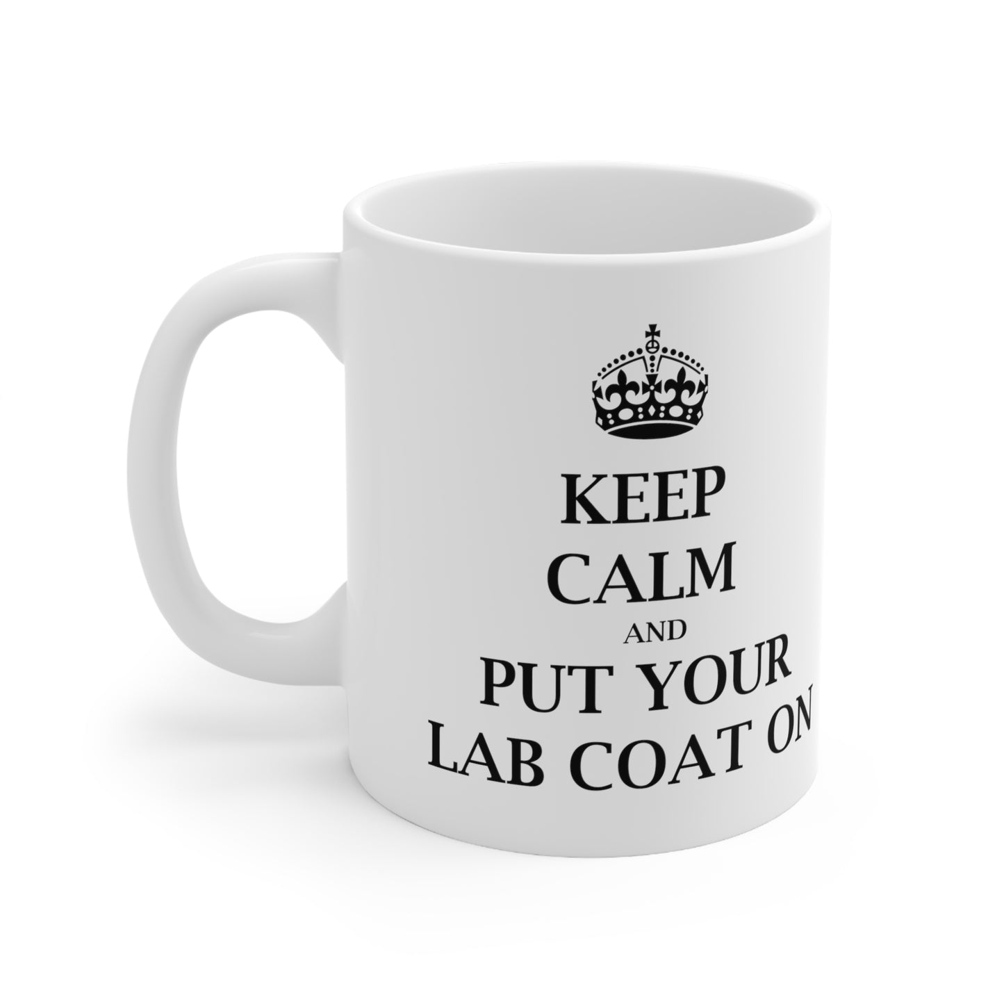 Keep Calm and Put Your Lab Coat On - Funny Birthday or Christmas Mom Gift - Sarcastic Gag Presents For Her or Him - Ceramic Mug 11oz White