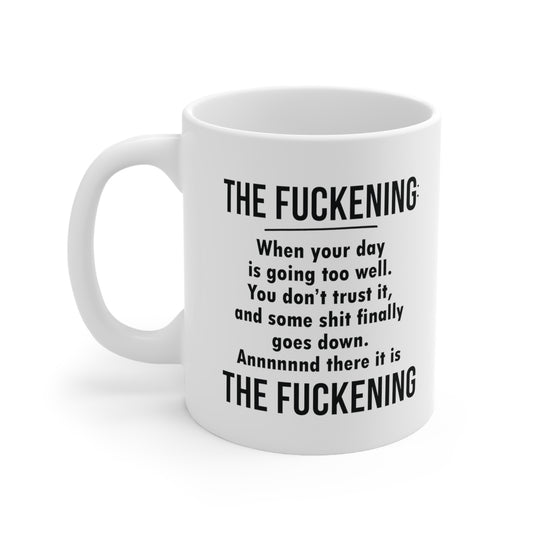 The Fuckening Funny Ceramic Mug 11oz White