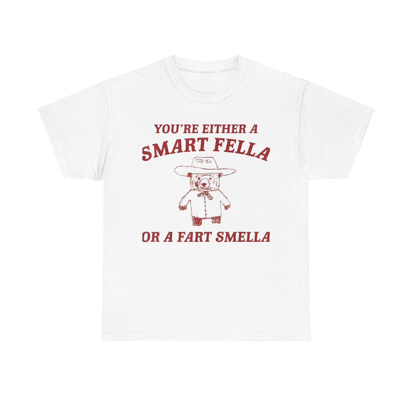 You're Either A Smart Fella Or A Fart Smella T-Shirt