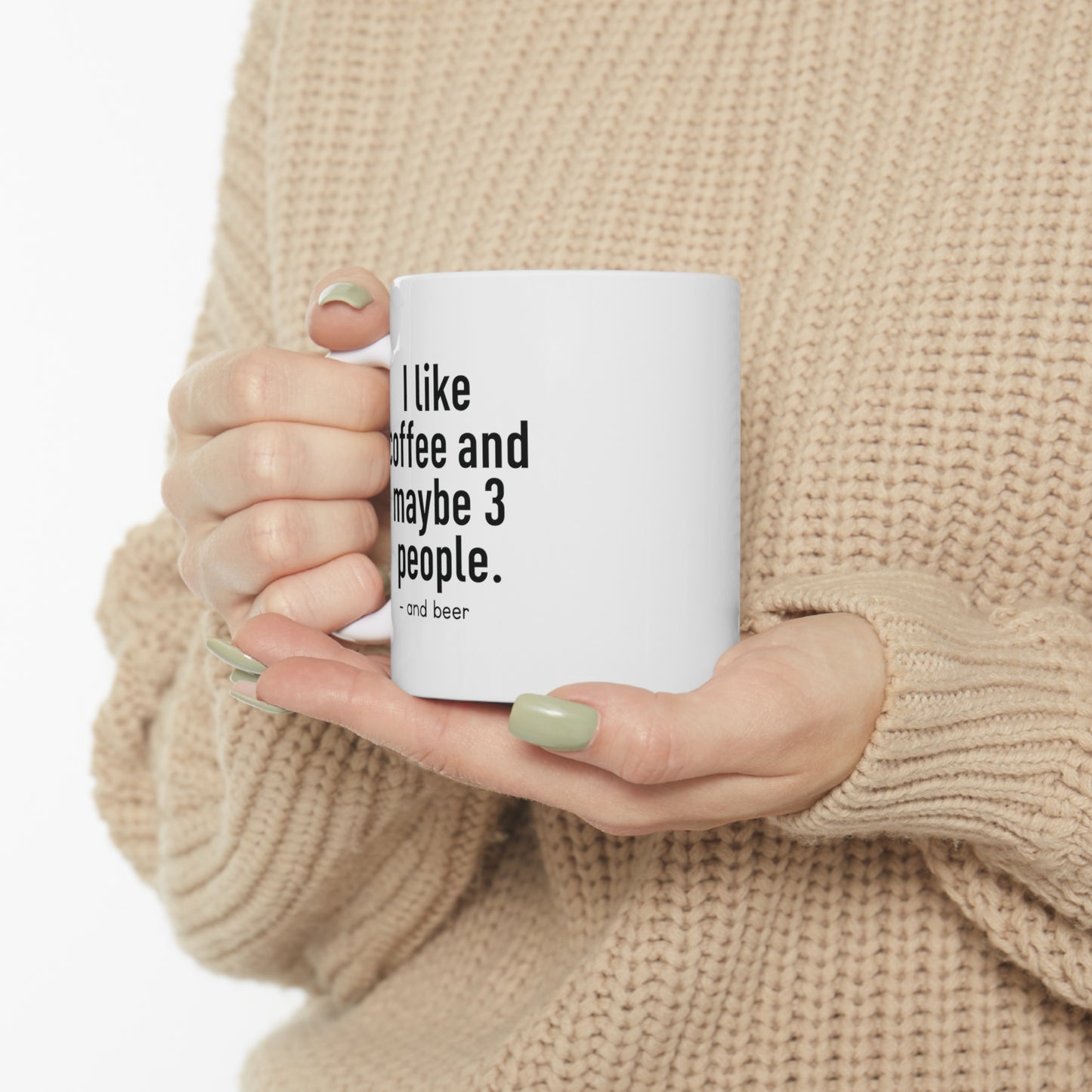 I Like Coffee and Maybe Three People Funny Coffee Mug 11oz Ceramic White