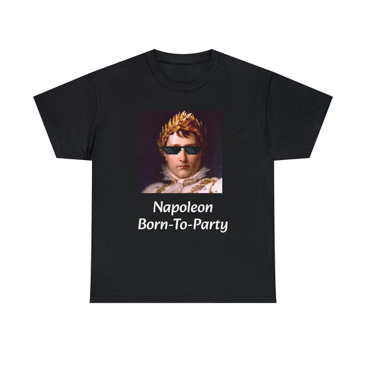 Napoleon Born To Party T-Shirt