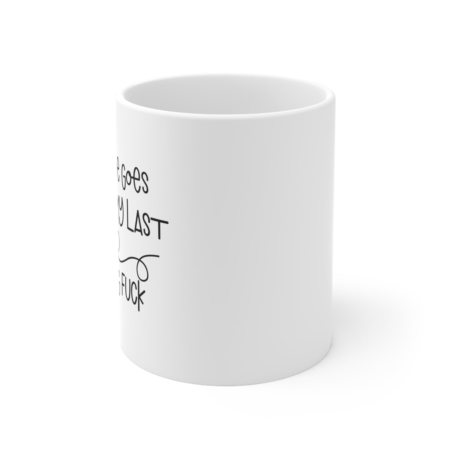 There Goes My Last Flying Fuck Funny Ceramic Mug 11oz White