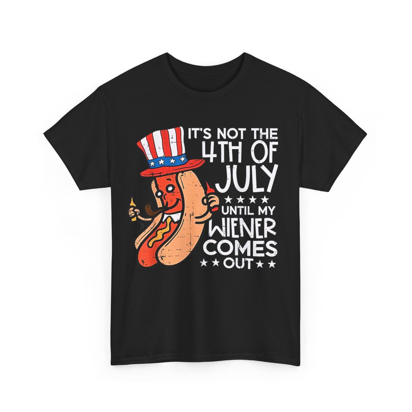 Not 4th July Until My Wiener Come Out Funny Hotdog Men Women T-Shirt