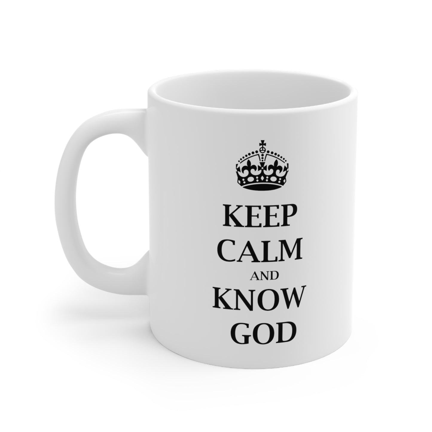 Keep Calm and Know God - Funny Birthday or Christmas Mom Gift - Sarcastic Gag Presents For Her or Him - Ceramic Mug 11oz White