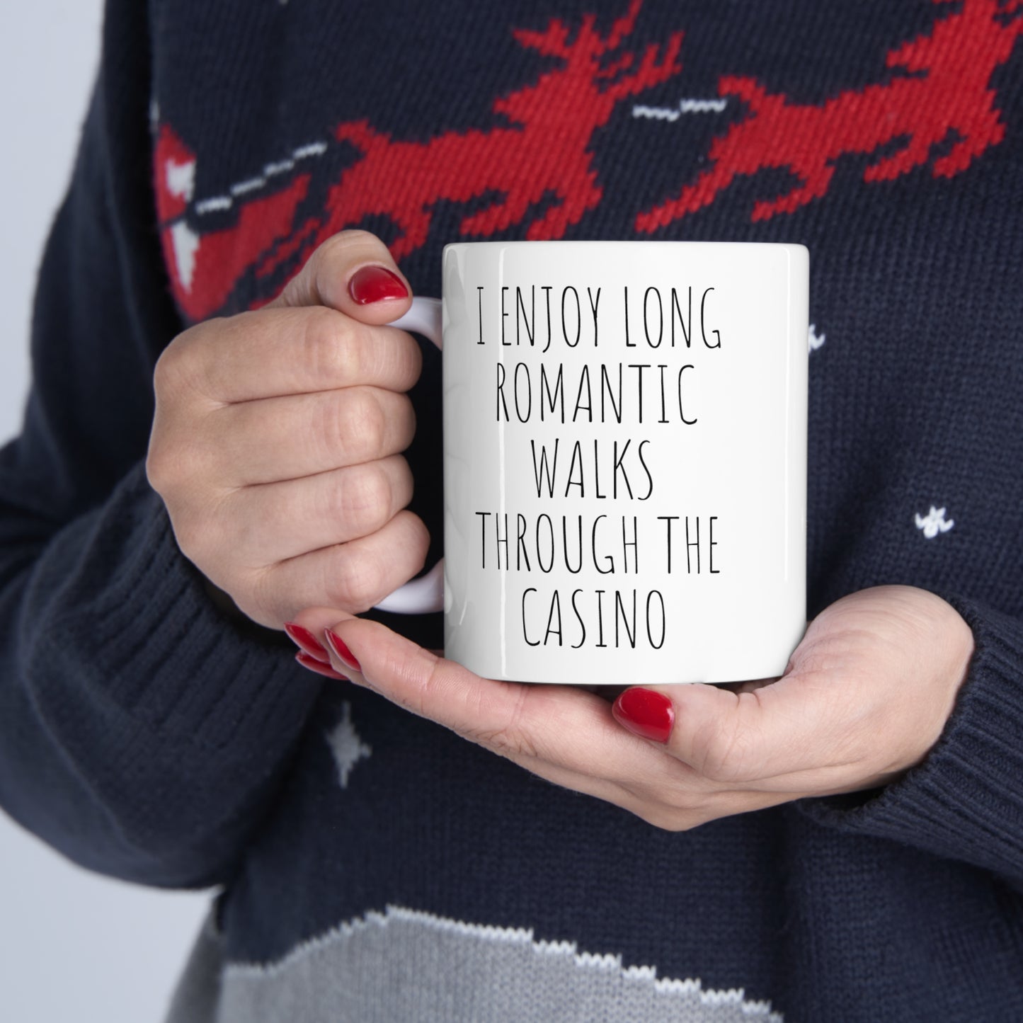 I ENJOY LONG ROMANTIC WALKS THROUGH THE CASINO Ceramic Mug 11oz White