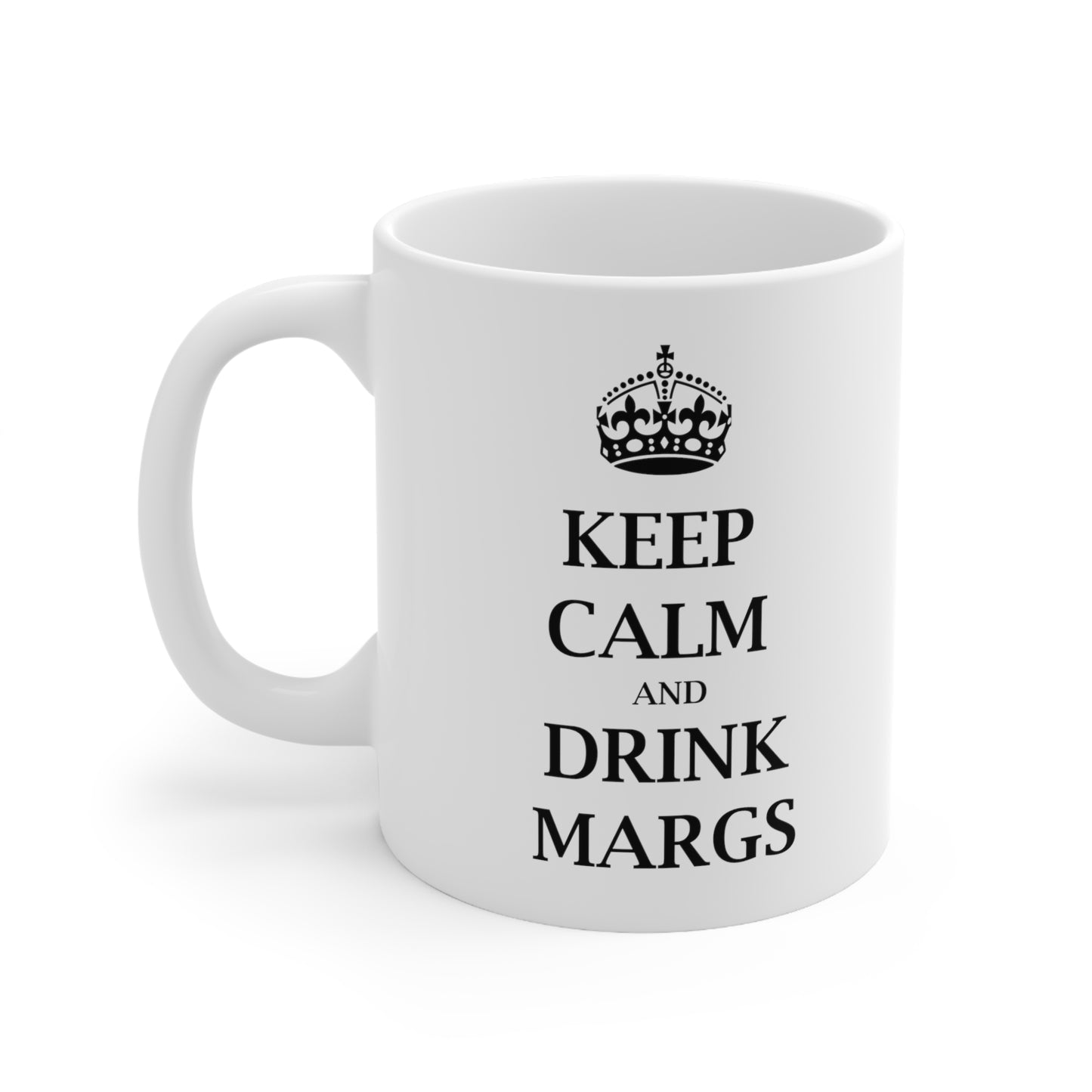 Keep Calm and Drink Margs - Funny Birthday or Christmas Mom Gift - Sarcastic Gag Presents For Her or Him - Ceramic Mug 11oz White