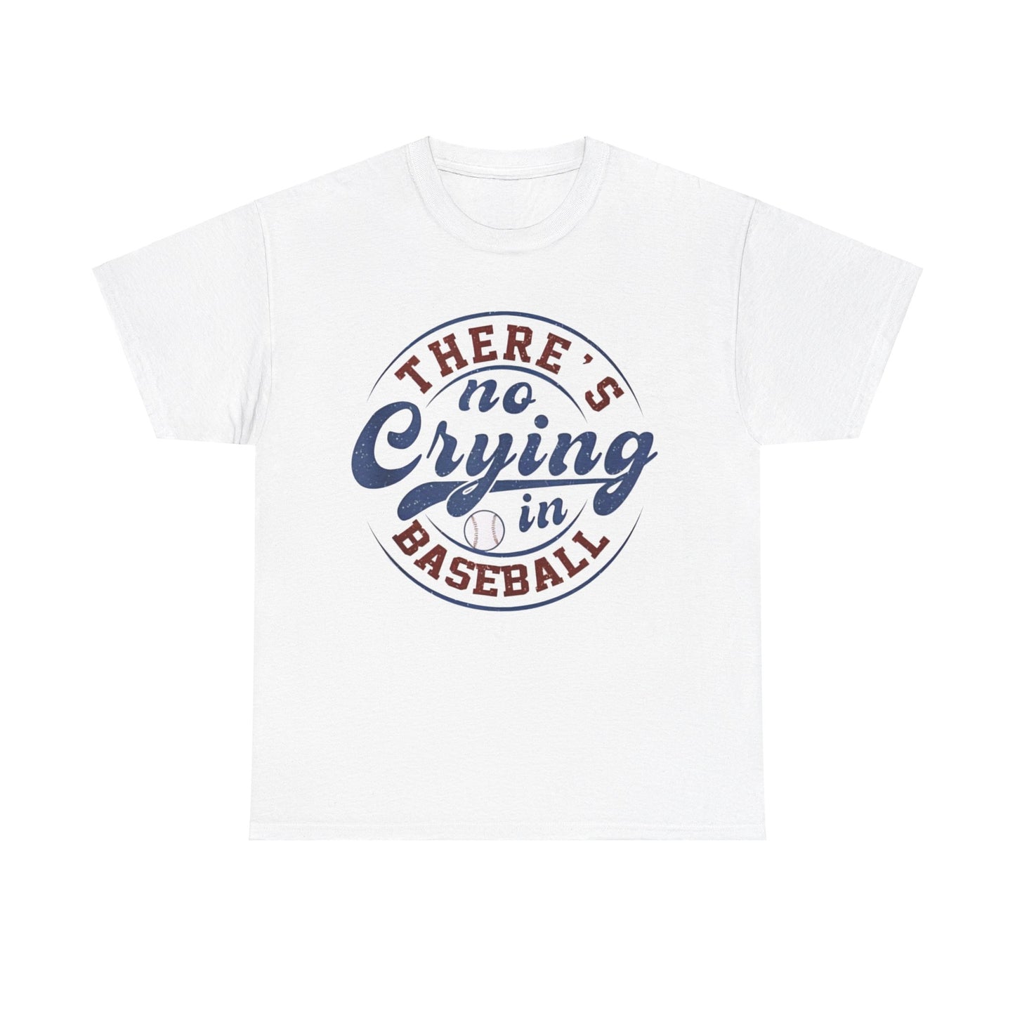 There's No Crying In Baseball Funny Baseball Men Women Kids T-shirt