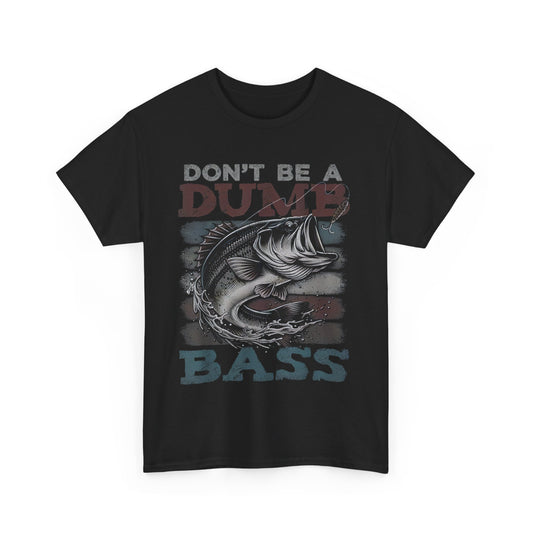 Don't Be A Dumb Bass Shirt Funny Bass Fishing Dad Jokes Men's T-Shirt