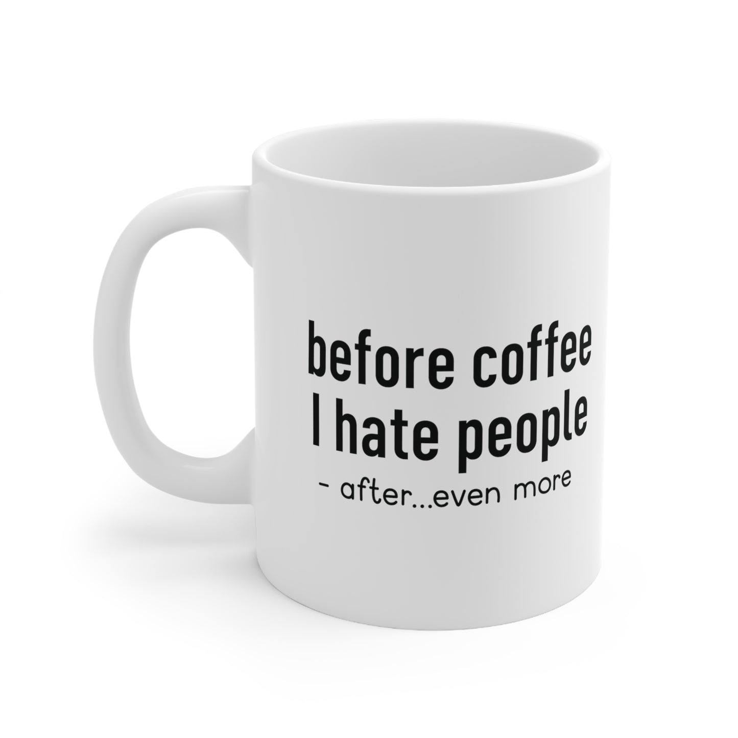 Before Coffee I Hate People Funny Ceramic Mug 11oz White