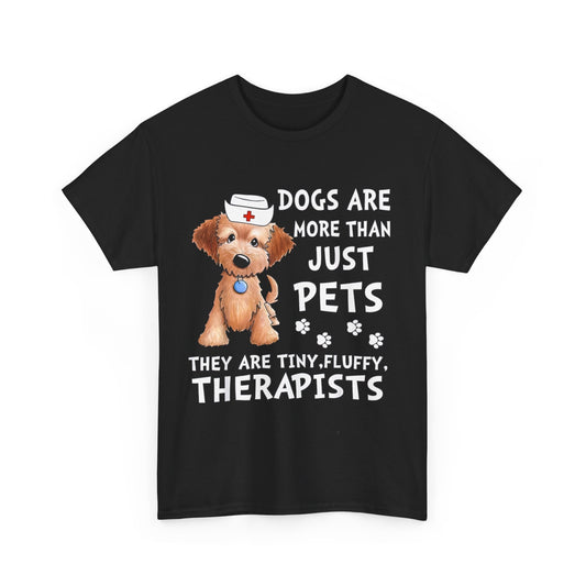 Dogs Are More Than Just Pets They Are Tiny Fluffy Therapists T-Shirt