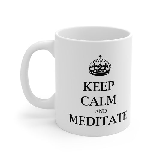 Keep Calm and Meditate - Funny Birthday or Christmas Mom Gift - Sarcastic Gag Presents For Her or Him - Ceramic Mug 11oz White
