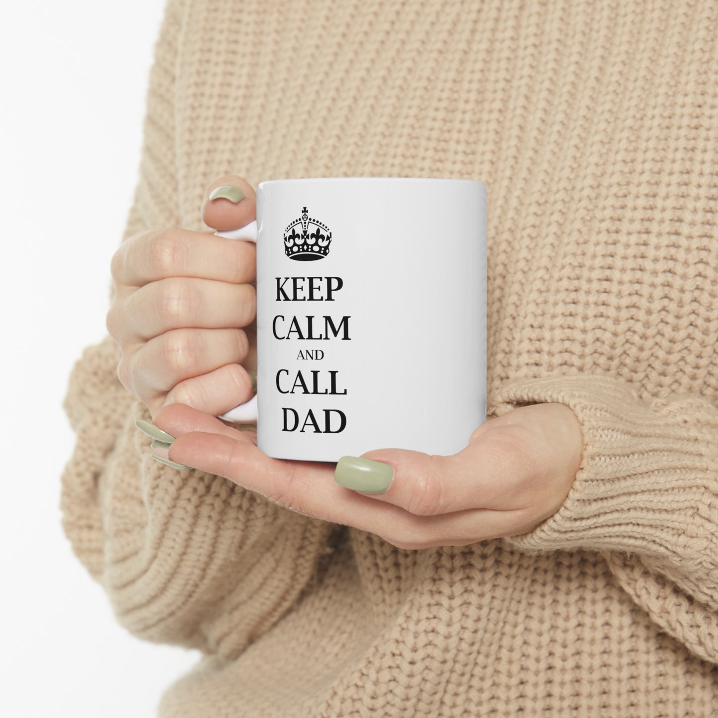 Keep Calm and Call Dad - Funny Birthday or Christmas Mom Gift - Sarcastic Gag Presents For Her or Him - Ceramic Mug 11oz White