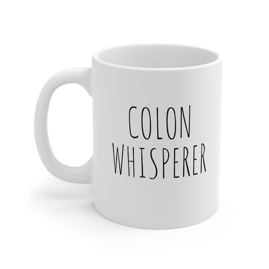 Colon Whisperer Ceramic Mug 11oz White