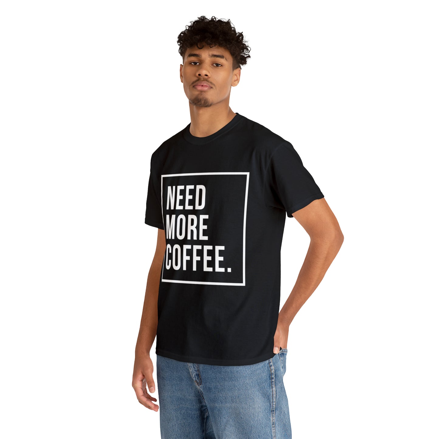 Need More Coffee T-Shirt