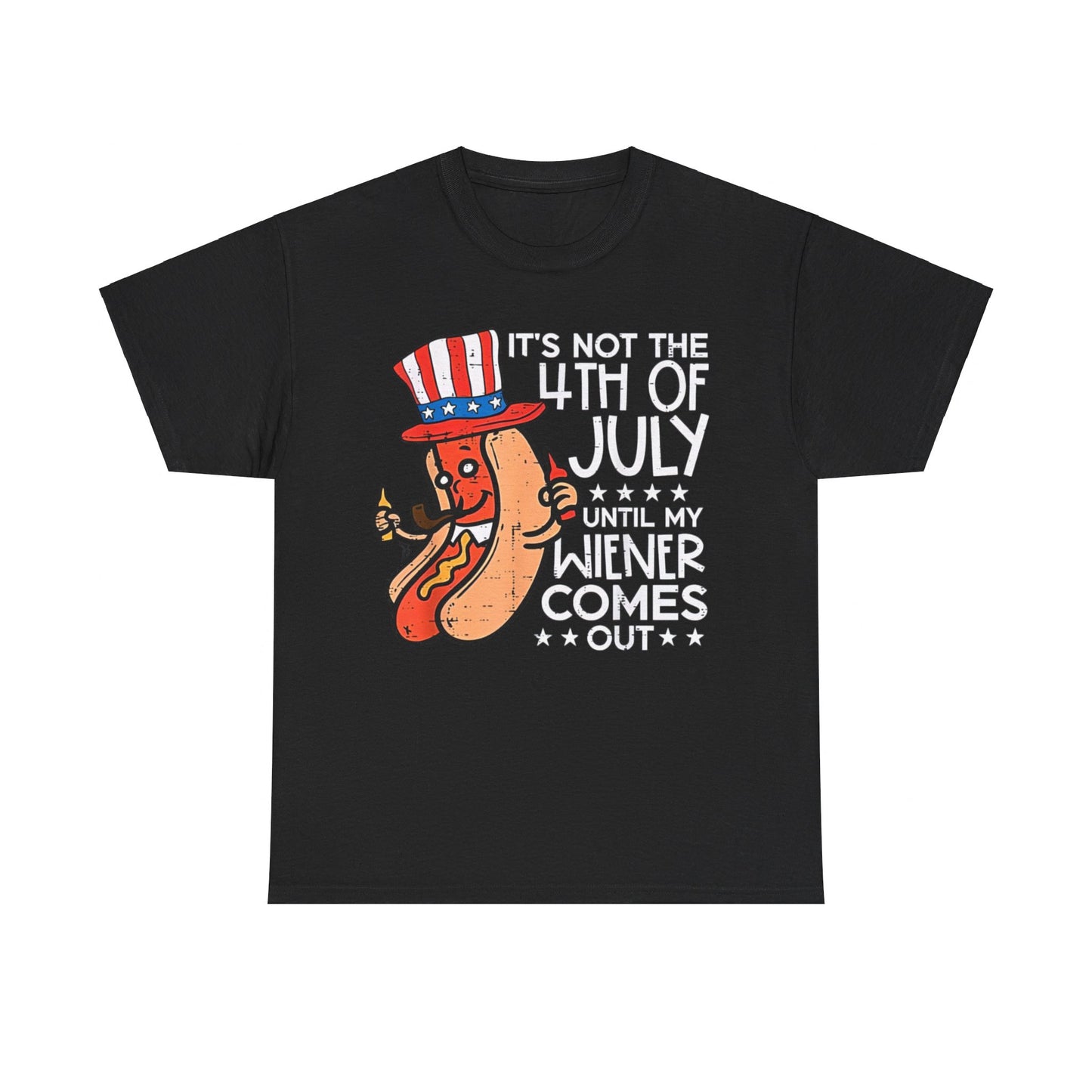 Not 4th July Until My Wiener Come Out Funny Hotdog Men Women T-Shirt