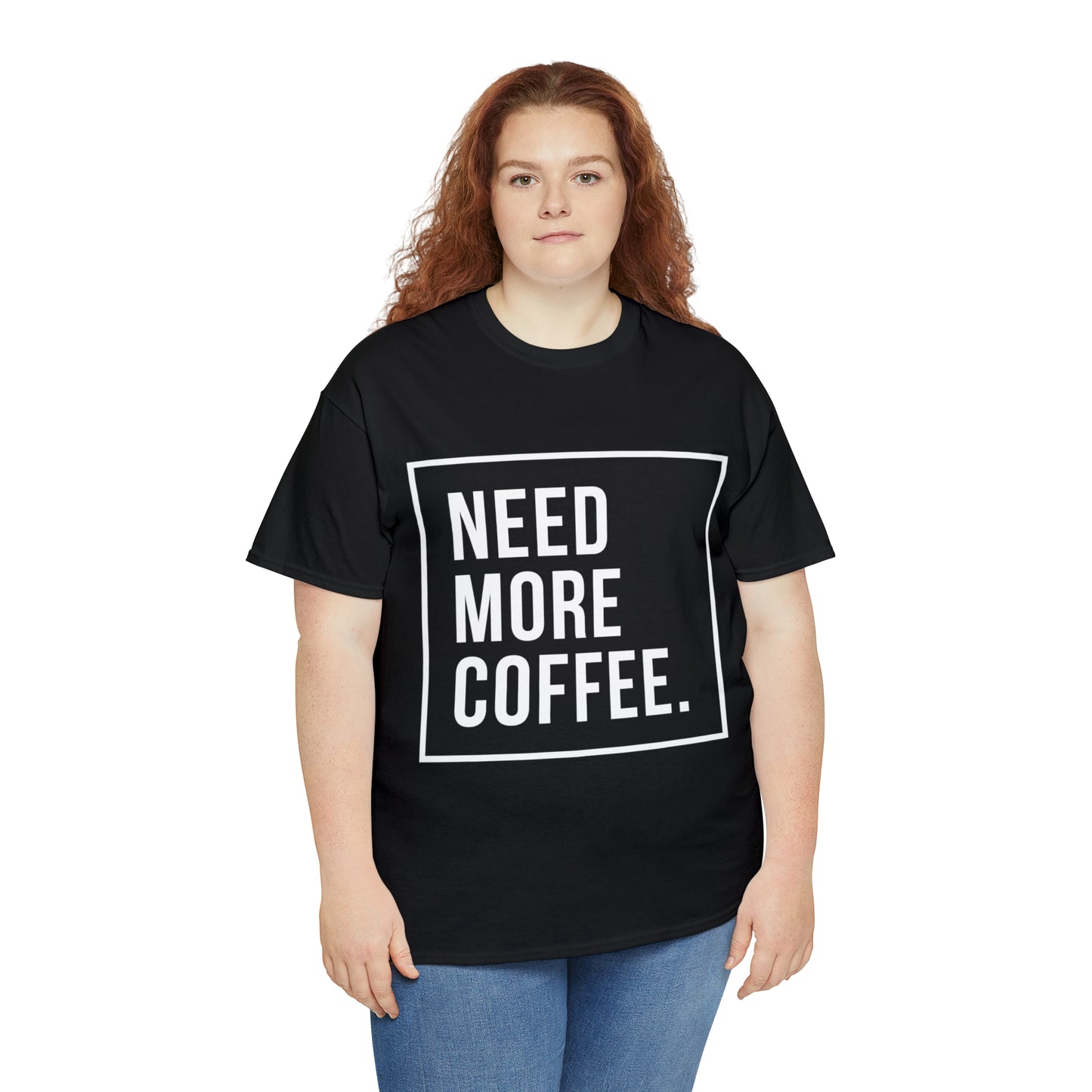 Need More Coffee T-Shirt