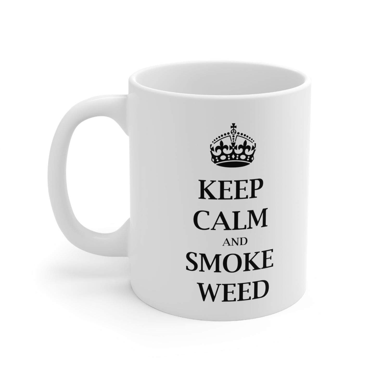 Keep Calm and Smoke Weed - Funny Birthday or Christmas Mom Gift - Sarcastic Gag Presents For Her or Him - Ceramic Mug 11oz White