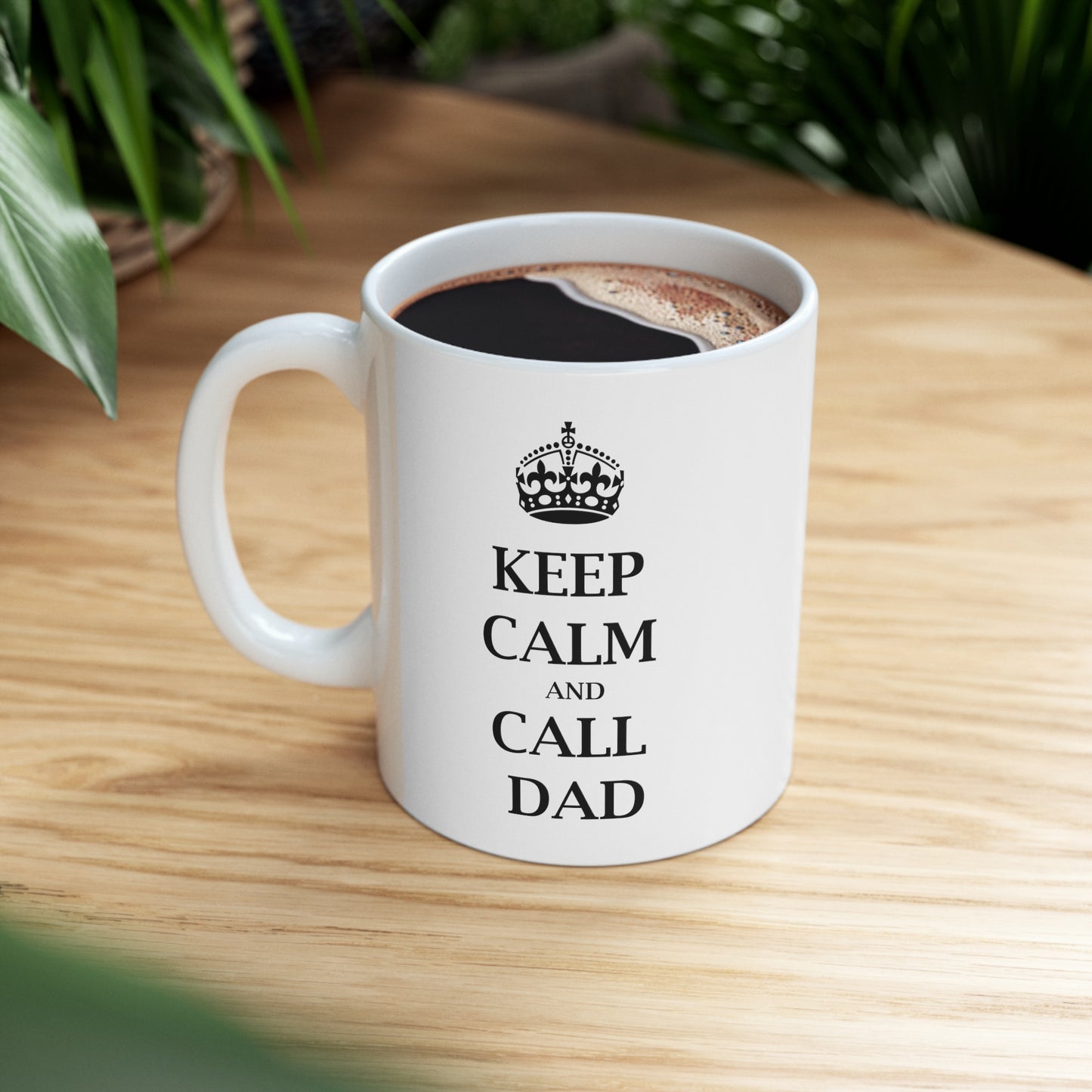 Keep Calm and Call Dad - Funny Birthday or Christmas Mom Gift - Sarcastic Gag Presents For Her or Him - Ceramic Mug 11oz White