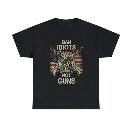 Ban Idiots Not Guns T-Shirt for Gun Lovers and Enthusiast